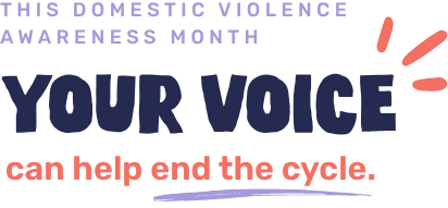 Banner for Domestic Violence Awareness Month with the message 'Your Voice can help end the cycle' and purple/coral design accents.